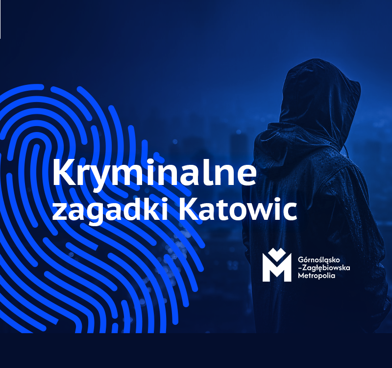 Osoba w ciemnej bluzie z kapturem stoi na tle nocnego krajobrazu miasta. Duża niebieska grafika odcisku palca i polski tekst brzmią Kryminalne zagadki Katowic. Logo Górnośląsko-Zagłębiowskiej Metropolii znajduje się w prawym dolnym rogu.