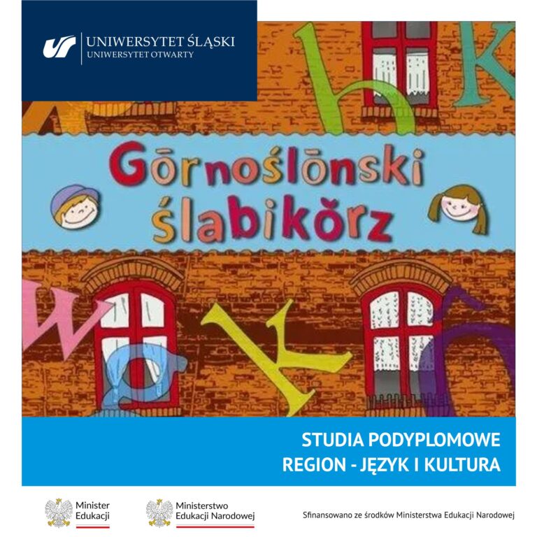 Kolorowy plakat z tekstem w języku polskim i śląskim, przedstawiający ilustrowane budynki, abstrakcyjne kształty oraz logo uczelni i ministerstwa. Promuje studia podyplomowe z języka i kultury śląskiej na Uniwersytecie Śląskim.